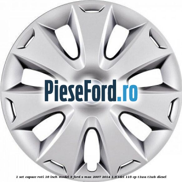 1 Set capace roti 16 inch model 3 Ford S-Max 2007-2014 1.6 TDCi 115 cp T1WA, T1WB diesel