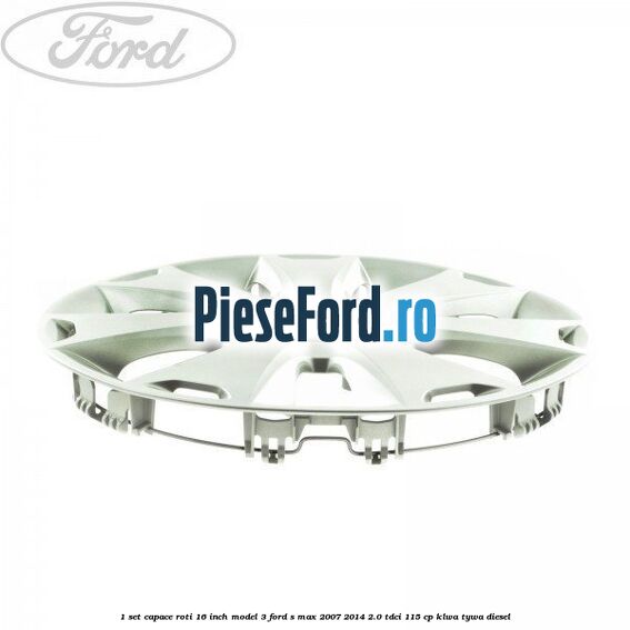 1 Set capace roti 16 inch model 3 Ford S-Max 2007-2014 2.0 TDCi 115 cp KLWA, TYWA diesel