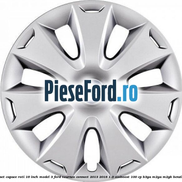 1 Set capace roti 16 inch model 3 Ford Tourneo Connect 2013-2018 1.0 EcoBoost 100 cp B3GA, M2GA, M2GB benzina