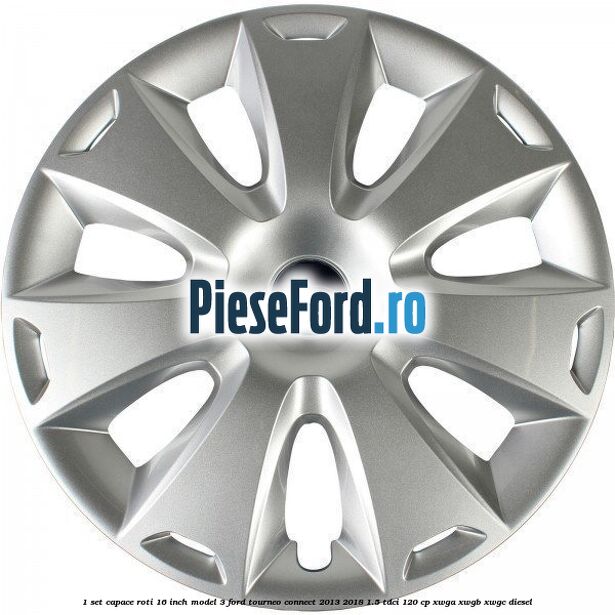 1 Set capace roti 16 inch model 3 Ford Tourneo Connect 2013-2018 1.5 TDCi 120 cp XWGA, XWGB, XWGC diesel