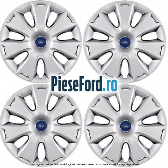 1 Set capace roti 16 inch model 3 Ford Tourneo Connect 2013-2018 1.6 TDCi 75 cp UBGA diesel
