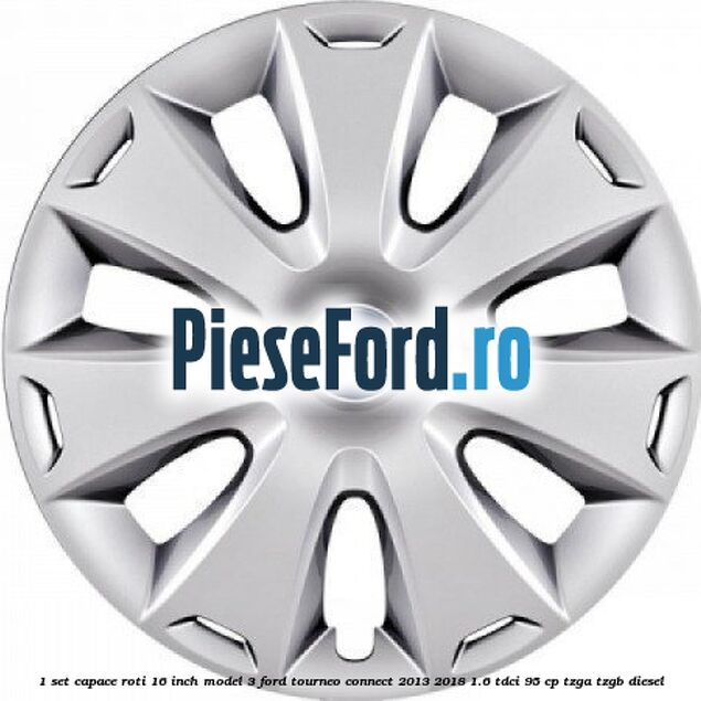 1 Set capace roti 16 inch model 3 Ford Tourneo Connect 2013-2018 1.6 TDCi 95 cp TZGA, TZGB diesel
