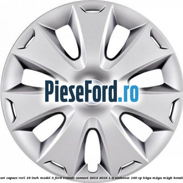 1 Set capace roti 16 inch model 3 Ford Transit Connect 2013-2018 1.0 EcoBoost 100 cp B3GA, M2GA, M2GB benzina
