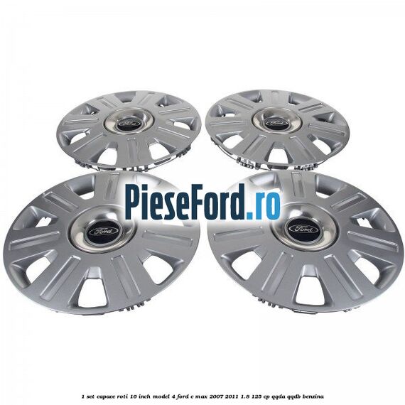 1 Set capace roti 16 inch model 4 Ford C-Max 2007-2011 1.8 125 cp QQDA, QQDB benzina