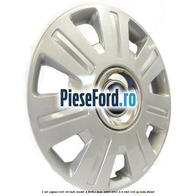 1 Set capace roti 16 inch model 4 Ford C-Max 2007-2011 2.0 TDCi 110 cp IXDA diesel
