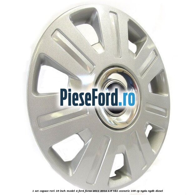 1 Set capace roti 16 inch model 4 Ford Focus 2011-2014 1.6 TDCi ECOnetic 105 cp NGDA, NGDB diesel