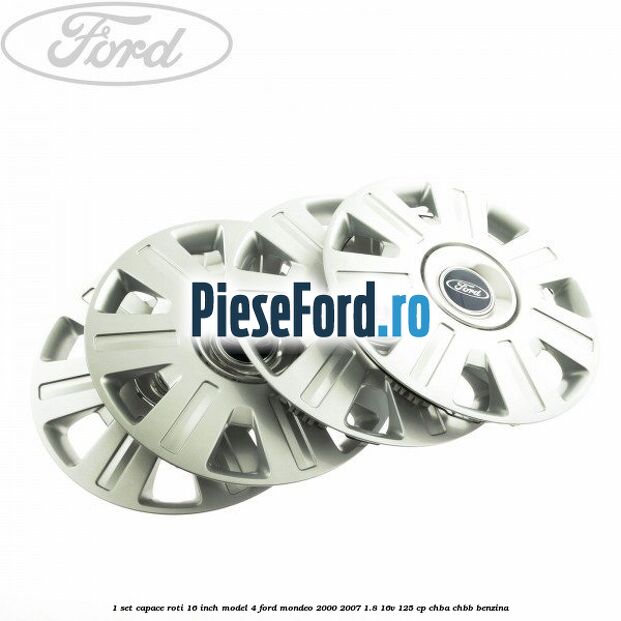1 Set capace roti 16 inch model 4 Ford Mondeo 2000-2007 1.8 16V 125 cp CHBA, CHBB benzina