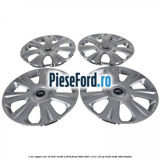 1 Set capace roti 16 inch model 5 Ford Focus 2004-2007 1.6 Ti 115 cp HXDA, HXDB, SIDA benzina