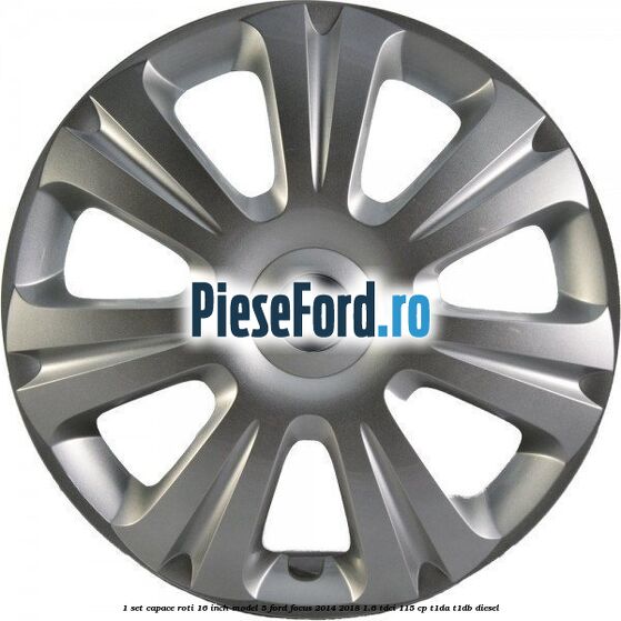 1 Set capace roti 16 inch model 5 Ford Focus 2014-2018 1.6 TDCi 115 cp 1 Set capace roti 16 inch model 5 Ford Focus 2014-2018 1.6 TDCi 115 cp T1DA, T1DB diesel