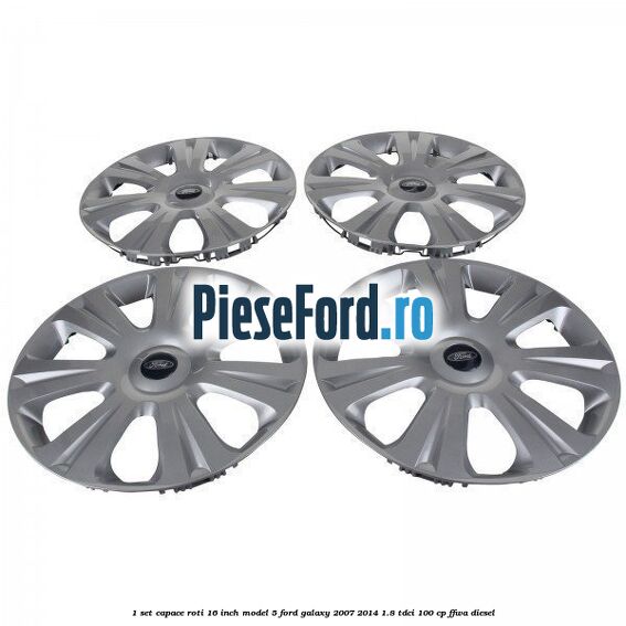 1 Set capace roti 16 inch model 5 Ford Galaxy 2007-2014 1.8 TDCi 100 cp FFWA diesel