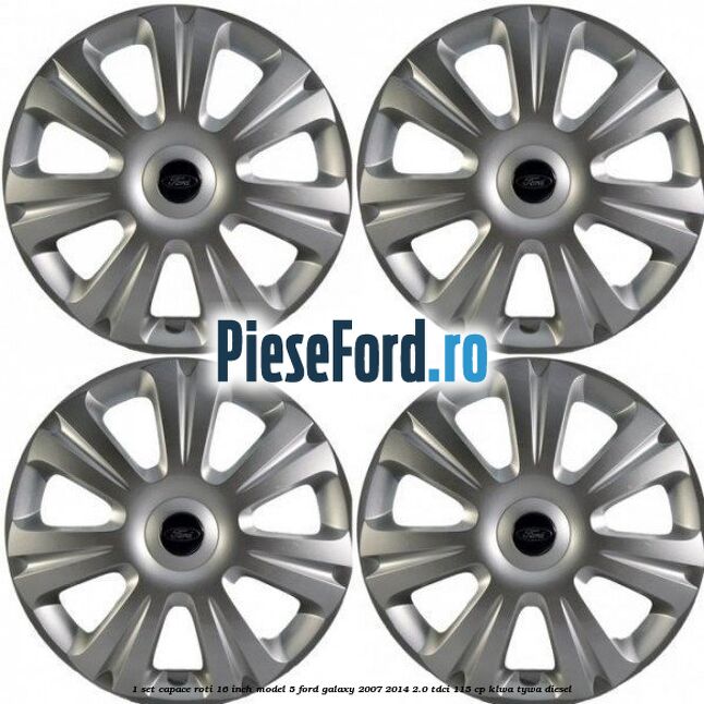 1 Set capace roti 16 inch model 5 Ford Galaxy 2007-2014 2.0 TDCi 115 cp