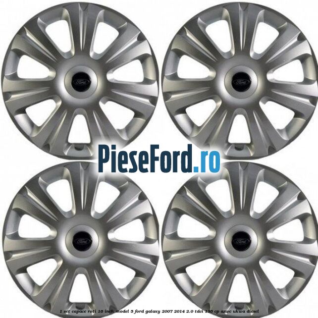 1 Set capace roti 16 inch model 5 Ford Galaxy 2007-2014 2.0 TDCi 136 cp AZWC, UKWA diesel