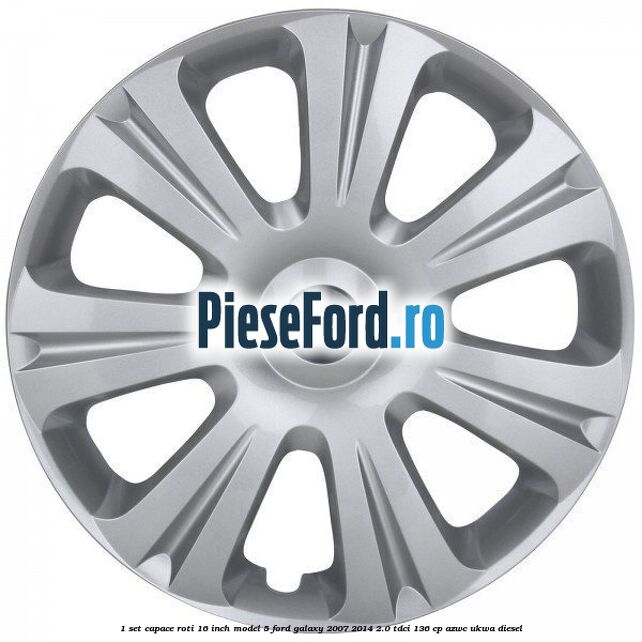 1 Set capace roti 16 inch model 5 Ford Galaxy 2007-2014 2.0 TDCi 136 cp AZWC, UKWA diesel