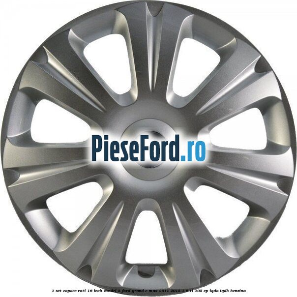 1 Set capace roti 16 inch model 5 Ford Grand C-Max 2011-2015 1.6 Ti 105 cp IQDA, IQDB benzina