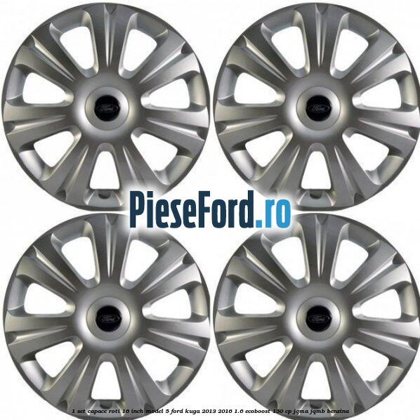 1 Set capace roti 16 inch model 5 Ford Kuga 2013-2016 1.6 EcoBoost 150 cp 1 Set capace roti 16 inch model 5 Ford Kuga 2013-2016 1.6 EcoBoost 150 cp JQMA, JQMB benzina