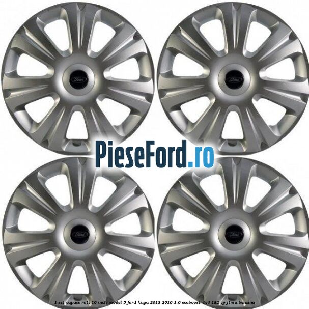 1 Set capace roti 16 inch model 5 Ford Kuga 2013-2016 1.6 EcoBoost 4x4 182 cp