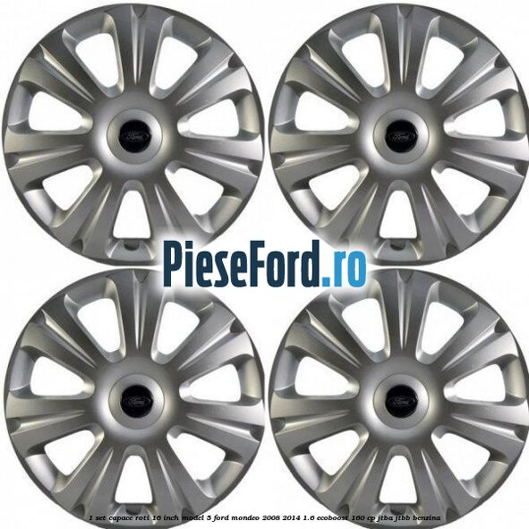 1 Set capace roti 16 inch model 5 Ford Mondeo 2008-2014 1.6 EcoBoost 160 cp