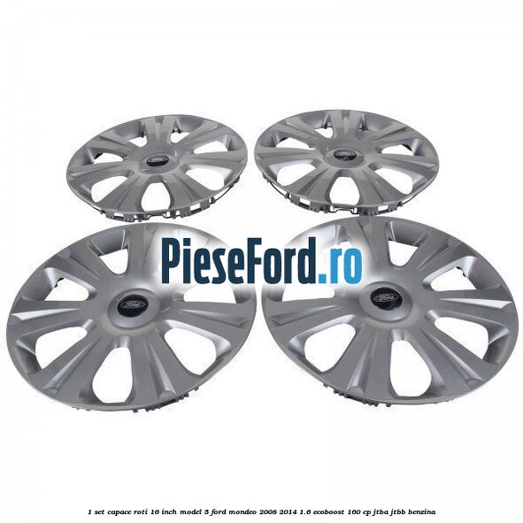 1 Set capace roti 16 inch model 5 Ford Mondeo 2008-2014 1.6 EcoBoost 160 cp 1 Set capace roti 16 inch model 5 Ford Mondeo 2008-2014 1.6 EcoBoost 160 cp JTBA, JTBB benzina
