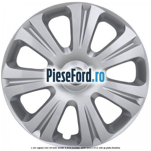 1 Set capace roti 16 inch model 5 Ford Mondeo 2008-2014 1.6 Ti 125 cp 1 Set capace roti 16 inch model 5 Ford Mondeo 2008-2014 1.6 Ti 125 cp PNBA benzina