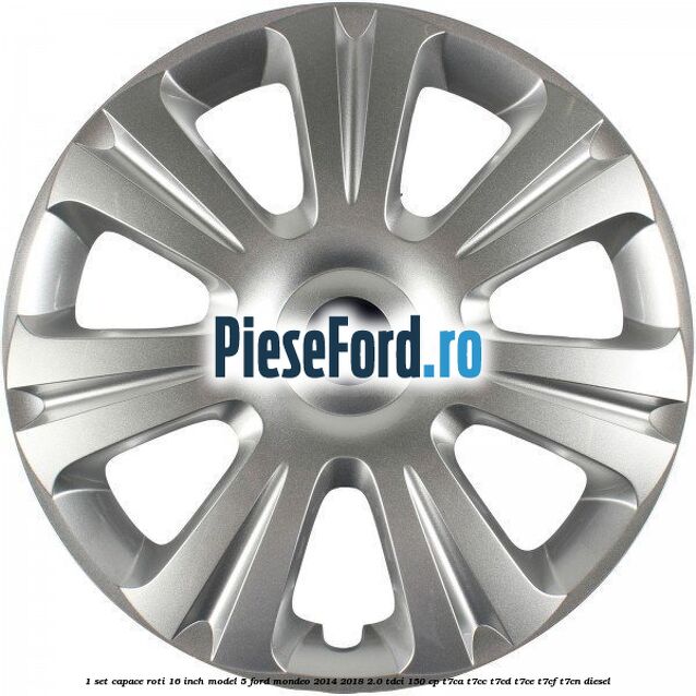 1 Set capace roti 16 inch model 5 Ford Mondeo 2014-2018 2.0 TDCi 150 cp 1 Set capace roti 16 inch model 5 Ford Mondeo 2014-2018 2.0 TDCi 150 cp T7CA, T7CC, T7CD, T7CE, T7CF, T7CN diesel
