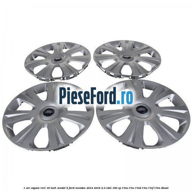 1 Set capace roti 16 inch model 5 Ford Mondeo 2014-2018 2.0 TDCi 150 cp 1 Set capace roti 16 inch model 5 Ford Mondeo 2014-2018 2.0 TDCi 150 cp T7CA, T7CC, T7CD, T7CE, T7CF, T7CN diesel