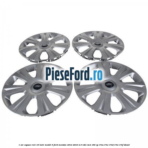 1 Set capace roti 16 inch model 5 Ford Mondeo 2014-2018 2.0 TDCi 4x4 150 cp 1 Set capace roti 16 inch model 5 Ford Mondeo 2014-2018 2.0 TDCi 4x4 150 cp T7CA, T7CC, T7CD, T7CE, T7CF diesel