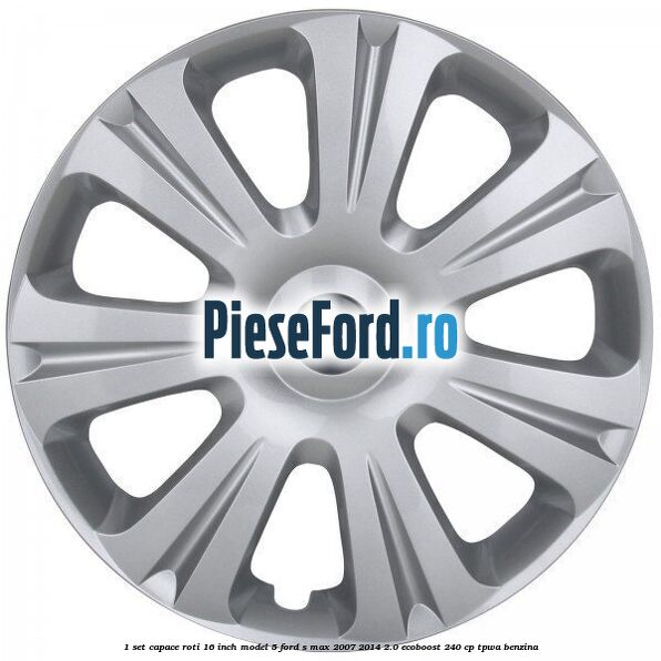 1 Set capace roti 16 inch model 5 Ford S-Max 2007-2014 2.0 EcoBoost 240 cp TPWA benzina