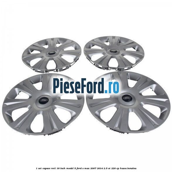 1 Set capace roti 16 inch model 5 Ford S-Max 2007-2014 2.5 ST 220 cp HUWA benzina