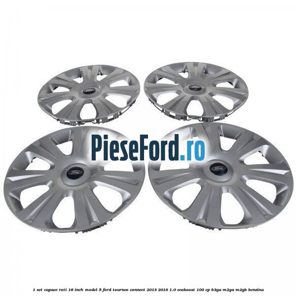 1 Set capace roti 16 inch model 5 Ford Tourneo Connect 2013-2018 1.0 EcoBoost 100 cp B3GA, M2GA, M2GB benzina