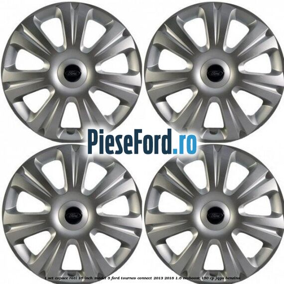 1 Set capace roti 16 inch model 5 Ford Tourneo Connect 2013-2018 1.6 EcoBoost 150 cp JQGA benzina
