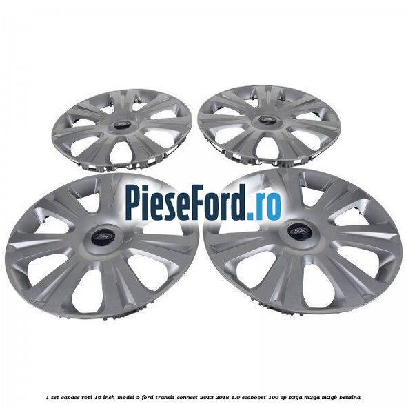 1 Set capace roti 16 inch model 5 Ford Transit Connect 2013-2018 1.0 EcoBoost 100 cp B3GA, M2GA, M2GB benzina