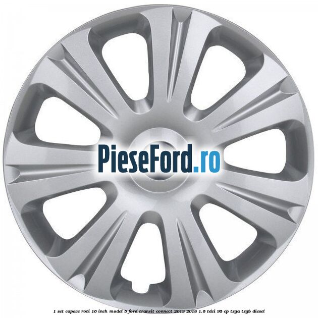 1 Set capace roti 16 inch model 5 Ford Transit Connect 2013-2018 1.6 TDCi 95 cp TZGA, TZGB diesel