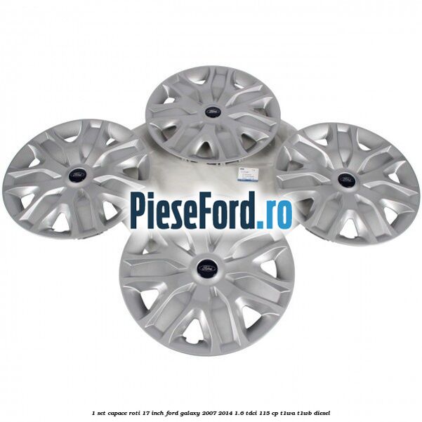 1 Set capace roti 17 inch Ford Galaxy 2007-2014 1.6 TDCi 115 cp 1 Set capace roti 17 inch Ford Galaxy 2007-2014 1.6 TDCi 115 cp T1WA, T1WB diesel