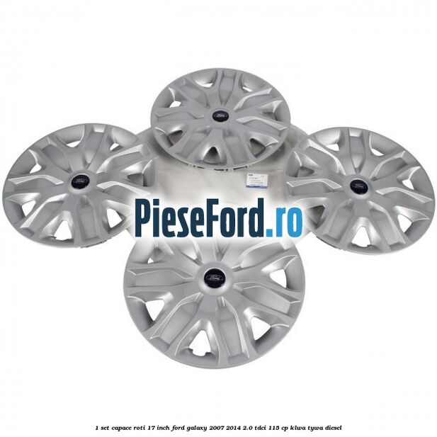 1 Set capace roti 17 inch Ford Galaxy 2007-2014 2.0 TDCi 115 cp KLWA, TYWA diesel