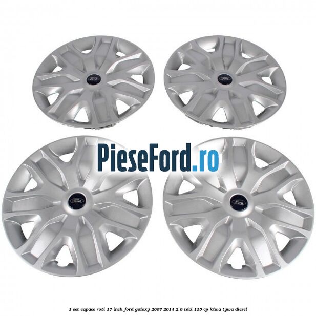1 Set capace roti 17 inch Ford Galaxy 2007-2014 2.0 TDCi 115 cp