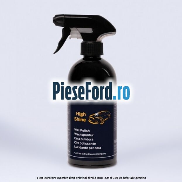 1 Set curatare exterior Ford original Ford B-Max 1.6 Ti 105 cp 1 Set curatare exterior Ford original Ford B-Max 1.6 Ti 105 cp IQJA, IQJC benzina