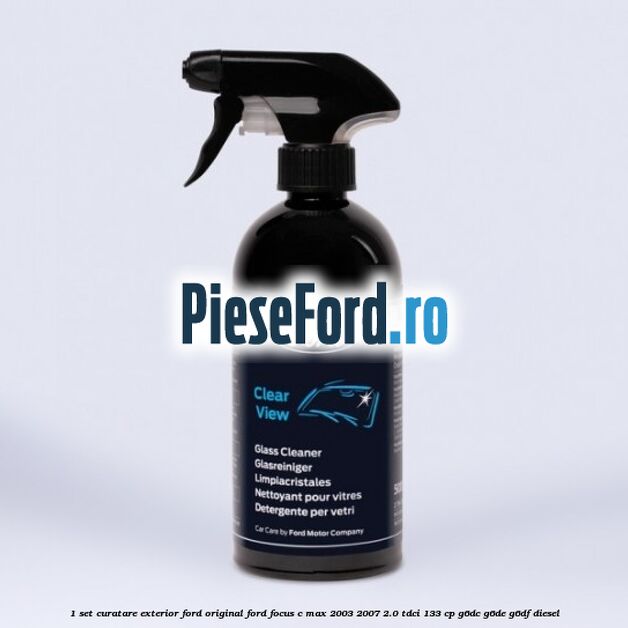 1 Set curatare exterior Ford original Ford Focus C-Max 2003-2007 2.0 TDCi 133 cp G6DC, G6DE, G6DF diesel