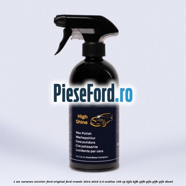1 Set curatare exterior Ford original Ford Transit 2014-2018 2.0 EcoBlue 105 cp BJFA, BJFB, YLF6, YLFA, YLFB, YLFS diesel
