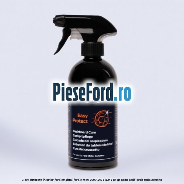 1 Set curatare interior Ford original Ford C-Max 2007-2011 2.0 145 cp AODA, AODB, AODE, SYDA benzina