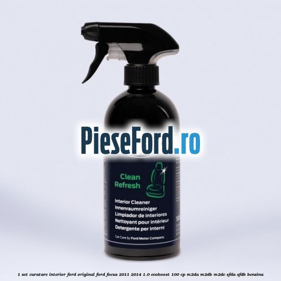 1 Set curatare interior Ford original Ford Focus 2011-2014 1.0 EcoBoost 100 cp M2DA, M2DB, M2DC, SFDA, SFDB benzina