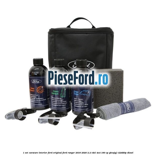 1 Set curatare interior Ford original Ford Ranger 2016-2020 2.2 TDCi 4x4 160 cp 1 Set curatare interior Ford original Ford Ranger 2016-2020 2.2 TDCi 4x4 160 cp GBVAJQJ, T22DD0P diesel