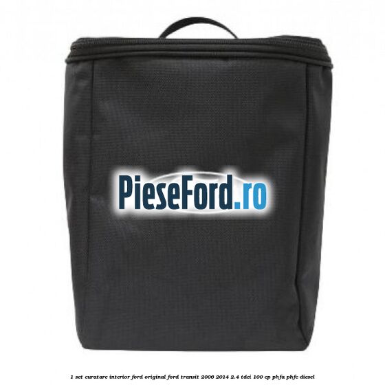 1 Set curatare interior Ford original Ford Transit 2006-2014 2.4 TDCi 100 cp PHFA, PHFC diesel