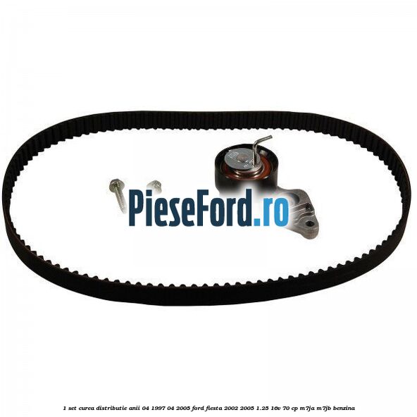 1 Set curea distributie anii 04/1997-04/2005 Ford Fiesta 2002-2005 1.25 16V 70 cp M7JA, M7JB benzina