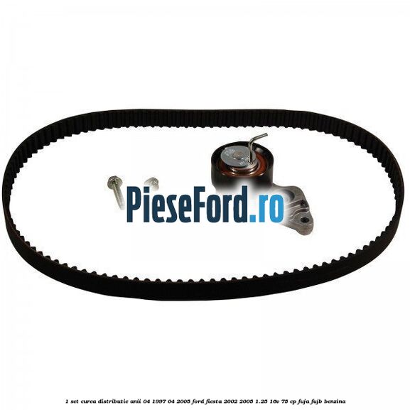 1 Set curea distributie anii 04/1997-04/2005 Ford Fiesta 2002-2005 1.25 16V 75 cp FUJA, FUJB benzina
