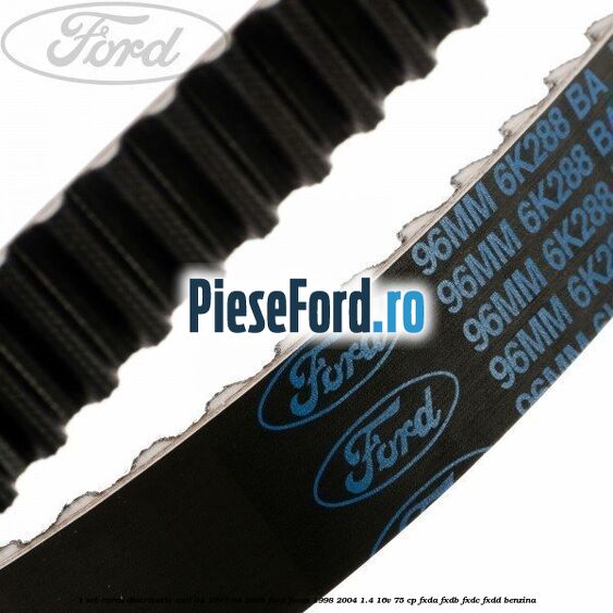 1 Set curea distributie anii 04/1997-04/2005 Ford Focus 1998-2004 1.4 16V 75 cp FXDA, FXDB, FXDC, FXDD benzina