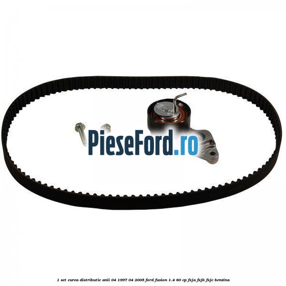 1 Set curea distributie anii 04/1997-04/2005 Ford Fusion 1.4 80 cp 1 Set curea distributie anii 04/1997-04/2005 Ford Fusion 1.4 80 cp FXJA, FXJB, FXJC benzina