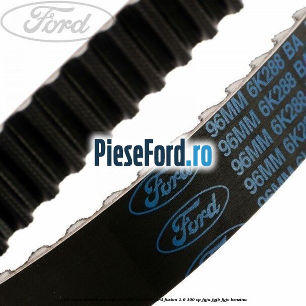 1 Set curea distributie anii 04/1997-04/2005 Ford Fusion 1.6 100 cp 1 Set curea distributie anii 04/1997-04/2005 Ford Fusion 1.6 100 cp FYJA, FYJB, FYJC benzina