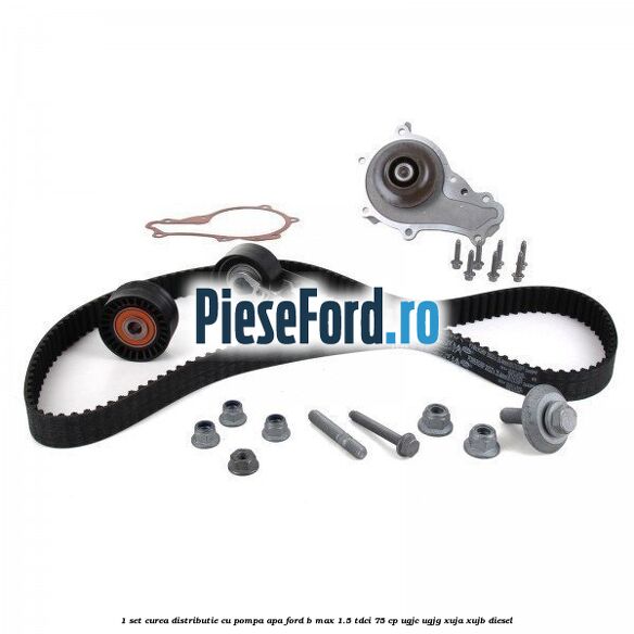 1 Set curea distributie cu pompa apa Ford B-Max 1.5 TDCi 75 cp UGJC, UGJG, XUJA, XUJB diesel