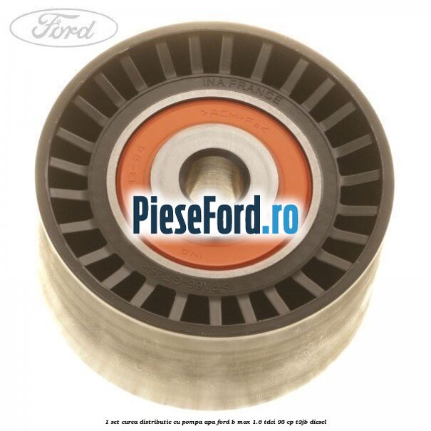 1 Set curea distributie cu pompa apa Ford B-Max 1.6 TDCi 95 cp 1 Set curea distributie cu pompa apa Ford B-Max 1.6 TDCi 95 cp T3JB diesel