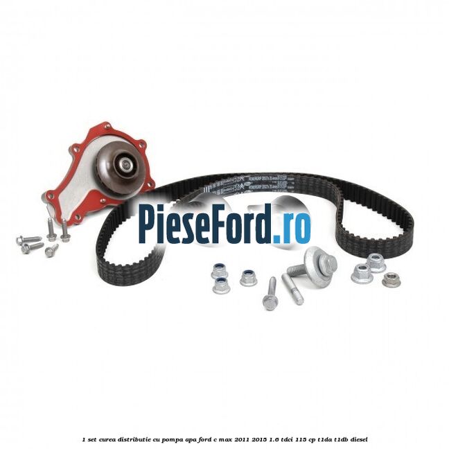 1 Set curea distributie cu pompa apa Ford C-Max 2011-2015 1.6 TDCi 115 cp T1DA, T1DB diesel